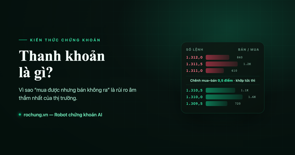 Thanh khoản là gì trong chứng khoán? Vì sao nhà đầu tư nào cũng cần hiểu